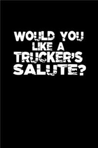 Would you like a trucker's salute?