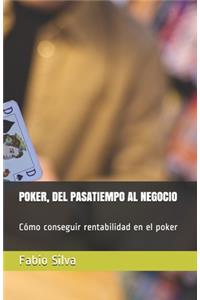 Poker, del Pasatiempo Al Negocio