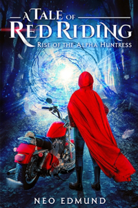 Tale Of Red Riding (Year 1) Rise of the Alpha Huntress