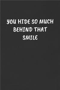 You Hide So Much Behind That Smile