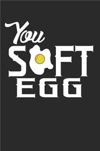 You Soft Egg