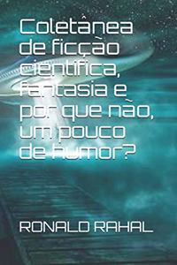 Coletânea de ficção cientifica, fantasia e por que não, um pouco de humor?