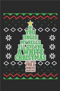 If You Jingle My Bells, I'll Give You a White Christmas