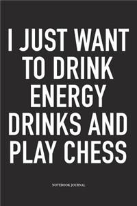 I Just Want to Drink Energy Drinks and Play Chess