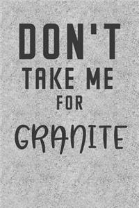 Don't Take Me for Granite
