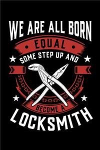 We Are All Born Equal Some Step Up and Become a Locksmith