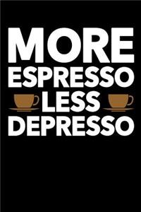 More Espresso Less Depresso