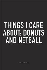 Things I Care About: Donuts And Netball: A 6x9 Inch Softcover Matte Blank Notebook Diary With 120 Lined Pages For Netball Lovers