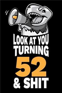 Look At You Turning 52 and Shit