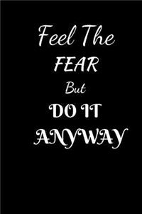 Feel The Fear But Do it Anyway