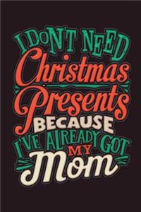 I Don't Need Christmas Presents Because I've Already Got My Mom