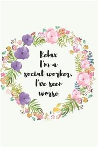 Relax I'm a social worker. I've seen worse