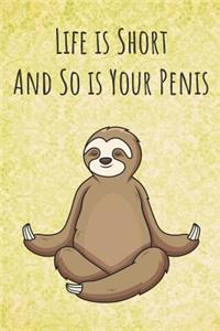 Life is Short And So is Your Penis