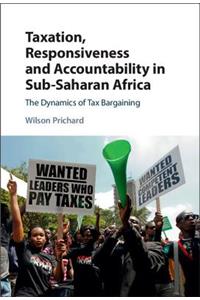 Taxation, Responsiveness and Accountability in Sub-Saharan Africa