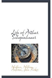 Life of Arthur Schopenhauer