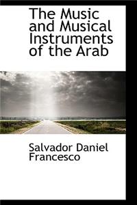 The Music and Musical Instruments of the Arab