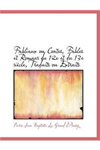 Fabliaux Ou Contes, Fables Et Romans Du 12e Et Du 13e Si Cle, Traduits Ou Extraits