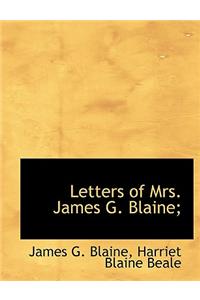 Letters of Mrs. James G. Blaine;