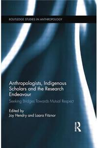 Anthropologists, Indigenous Scholars and the Research Endeavour