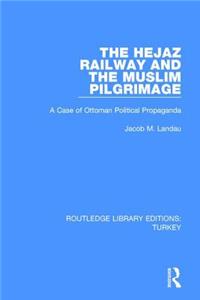 The Hejaz Railway and the Muslim Pilgrimage