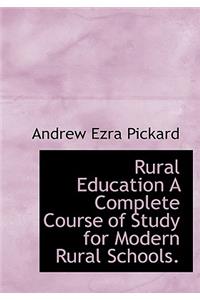 Rural Education a Complete Course of Study for Modern Rural Schools.
