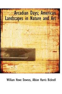 Arcadian Days; American Landscapes in Nature and Art