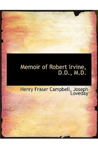 Memoir of Robert Irvine, D.D., M.D.