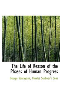 The Life of Reason of the Phases of Human Progress