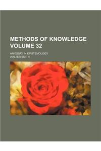 Methods of Knowledge Volume 32; An Essay in Epistemology