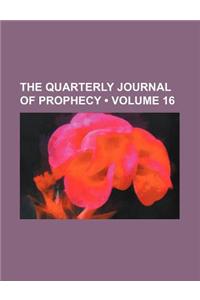 The Quarterly Journal of Prophecy (Volume 16)