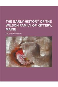 The Early History of the Wilson Family of Kittery, Maine