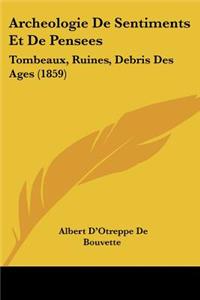Archeologie De Sentiments Et De Pensees