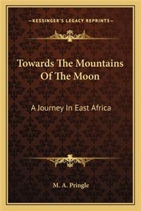 Towards The Mountains Of The Moon