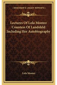 Lectures Of Lola Montez Countess Of Landsfeld Including Her Autobiography