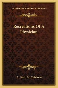 Recreations of a Physician