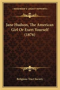 Jane Hudson, The American Girl Or Exert Yourself (1876)