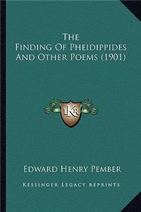The Finding of Pheidippides and Other Poems (1901) the Finding of Pheidippides and Other Poems (1901)
