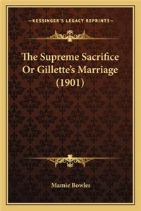 The Supreme Sacrifice Or Gillette's Marriage (1901)