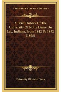 Brief History Of The University Of Notre Dame Du Lac, Indiana, From 1842 To 1892 (1895)