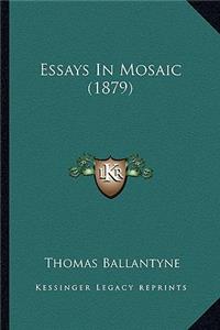 Essays in Mosaic (1879)