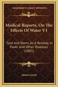 Medical Reports, on the Effects of Water V1