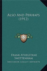 Also And Perhaps (1912)