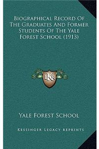 Biographical Record Of The Graduates And Former Students Of The Yale Forest School (1913)
