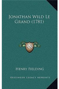 Jonathan Wild Le Grand (1781)