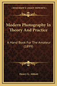 Modern Photography In Theory And Practice