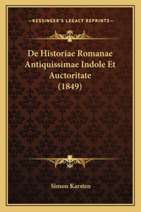 De Historiae Romanae Antiquissimae Indole Et Auctoritate (1849)