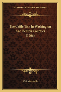 The Cattle Tick In Washington And Benton Counties (1906)