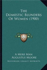 The Domestic Blunders Of Women (1900)