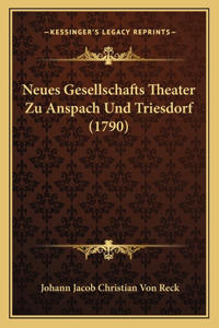 Neues Gesellschafts Theater Zu Anspach Und Triesdorf (1790)