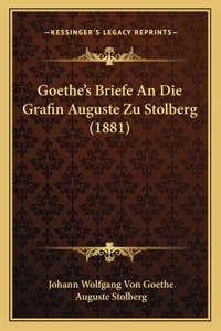 Goethe's Briefe An Die Grafin Auguste Zu Stolberg (1881)